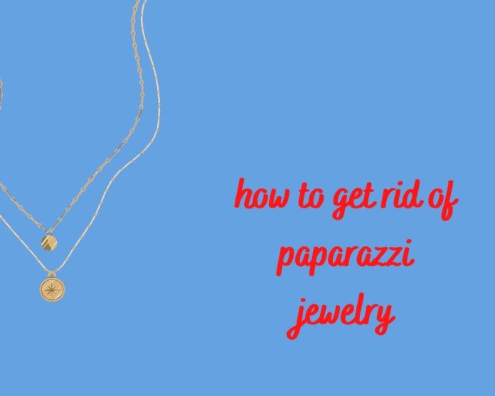 how to get rid of paparazzi jewelry